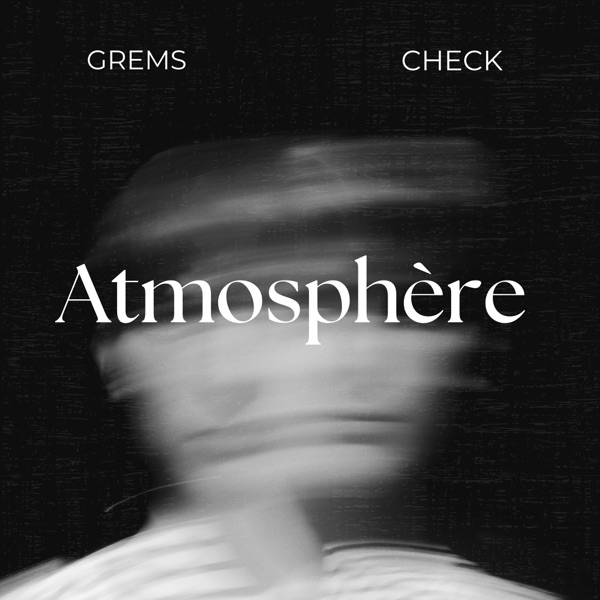 « Atmosphère », la nouvelle collaboration entre Check et Grems ...